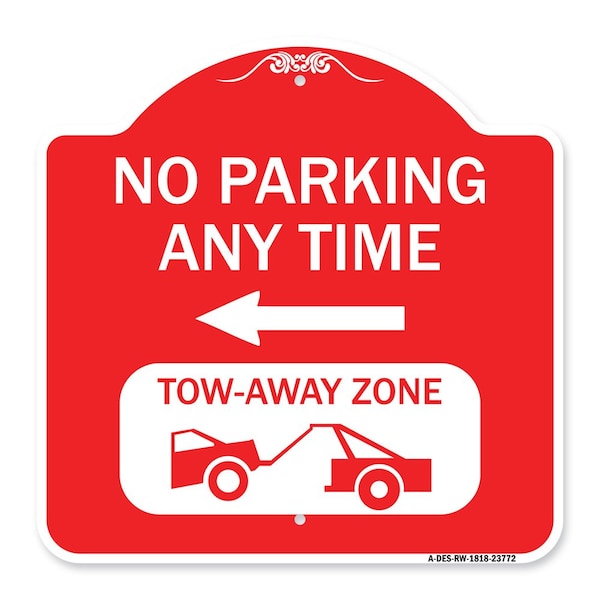 Signmission No Parking Anytime Tow-Away Zone W/ Left Arrow, Red & White Aluminum Sign, 18" x 18", RW-1818-23772 A-DES-RW-1818-23772 - main